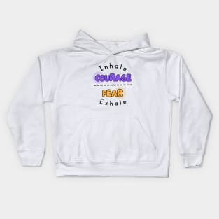 Inhale Courage Fear Exhale Kids Hoodie